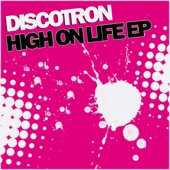 Discotron - High On Life (Original Mix)