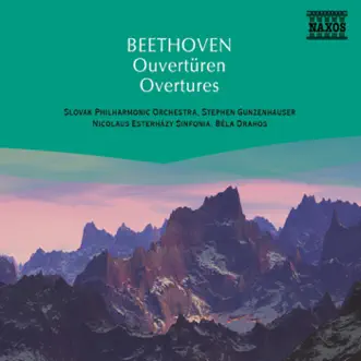 Beethoven, L. van: Overtures by Stephen Gunzenhauser, Slovak Philharmonic Orchestra, Béla Drahos & Nicolaus Esterházy Sinfonia album reviews, ratings, credits