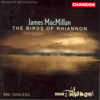 MacMillan: Magnificat, The Gallant Weaver & The Birds of Rhiannon by BBC Philharmonic Orchestra & James MacMillan album reviews, ratings, credits