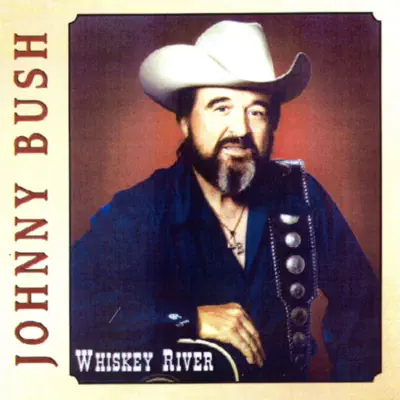 Whiskey River - Johnny Bush