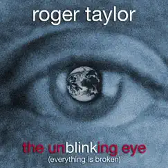The Unblinking Eye (Everything Is Broken) - Single by Roger Taylor album reviews, ratings, credits
