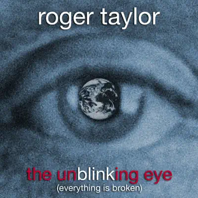 The Unblinking Eye (Everything Is Broken) - Single - Roger Taylor