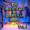The Golden Age of Christmas Music,  Vol. 1