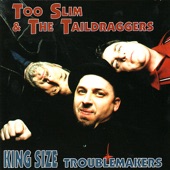 Too Slim and the Taildraggers - King Size Troublemaker