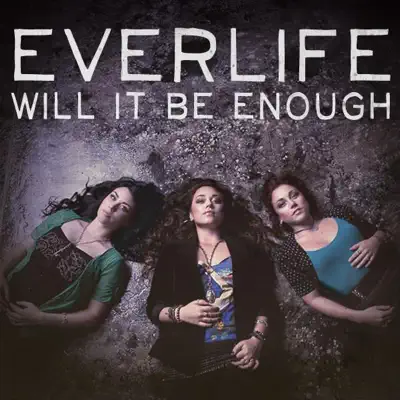 Will It Be Enough - Single - Everlife
