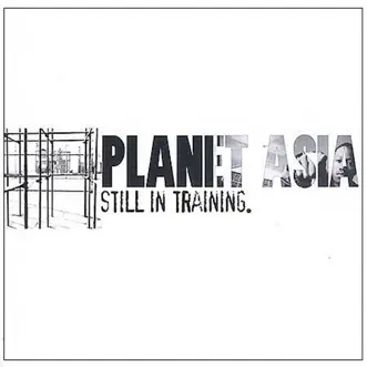 Still In Training by Planet Asia album reviews, ratings, credits