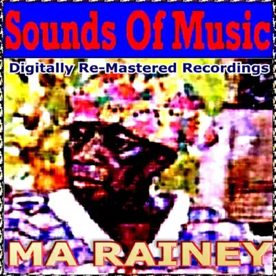Sounds Of Music pres. Ma Rainey (Digitally Re-Mastered Recordings) - Ma Rainey Sounds Of Music pres. Ma Rainey (Digitally Re-Mastered Recordings) - Ma Rainey