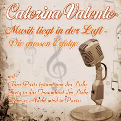 Musik Liegt In Der Luft - Die Grossen Erfolge - Caterina Valente