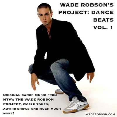 Wade Robson's Project - Dance Beats, Vol. 1 - Wade Robson Wade Robson's Project - Dance Beats, Vol. 1 - Wade Robson