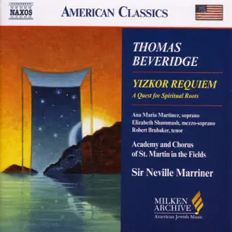 Thomas Beveridge: Yizkor Requiem - A Quest for Spiritual Roots by Academy of St Martin in the Fields, Academy of St Martin in the Fields Chorus, Ana María Martínez, Elizabeth Shammash, Robert Brubaker (tenor) & Sir Neville Marriner album reviews, ratings, credits