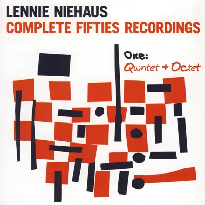 Complete Fifties Recordings - One: Quintet And Octet - Lennie Niehaus Complete Fifties Recordings - One: Quintet And Octet - Lennie Niehaus