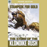 Pierre Berton - Sterling Point Books: Stampede for Gold: The Story of the Klondike Rush (Unabridged) artwork