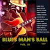 Blues Man's Ball Vol. III