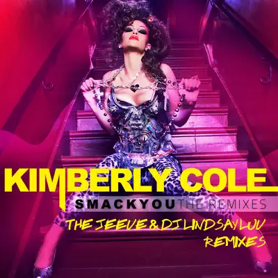 Smack You - The Jeeve & DJ Lindsay Luv Remixes - Kimberly Cole Smack You - The Jeeve & DJ Lindsay Luv Remixes - Kimberly Cole