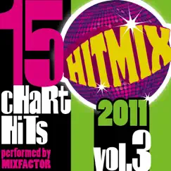 Hit Mix 2011 Vol. 3 (15 Chart Hits) by Mix Factor album reviews, ratings, credits