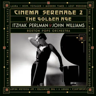 Cinema Serenade 2: The Golden Age - Boston Pops Orchestra