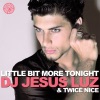 DJ Jesus Luz - Little Bit More Tonight
