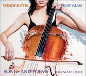 Philip Glass: Songs and Poems for Solo Cello