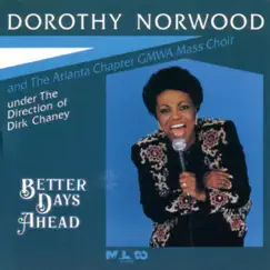 Better Days Ahead (Live) by Dorothy Norwood & The Atlanta Chapter GMWA Mass Choir album reviews, ratings, credits