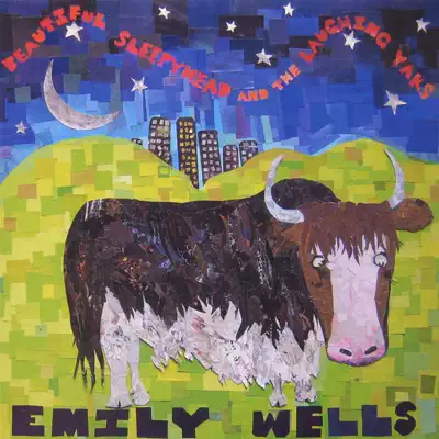 Beautiful Sleepyhead and the Laughing Yaks - Emily Wells