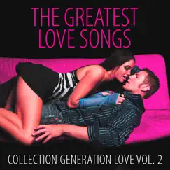 The Greatest Love Songs Vol. 2 (Collection) by Generation Love album reviews, ratings, credits