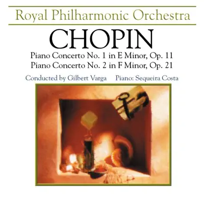 Chopin: Piano Concerto No. 1 in E Minor, Op. 11 & Piano Concerto No. 2 in F Minor, Op. 21 - Royal Philharmonic Orchestra