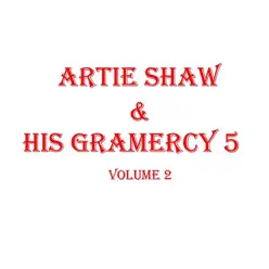 Artie Shaw and His Gramercy 5, Vol. 2 - Artie Shaw Artie Shaw and His Gramercy 5, Vol. 2 - Artie Shaw