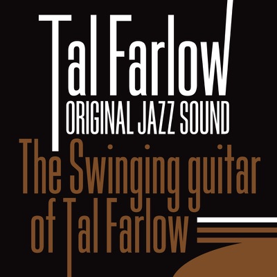 Original Jazz Sound: The Swinging Guitar of Tal Farlow - Tal Farlow