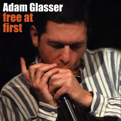 Free At First - Adam Glasser