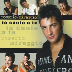 Io canto a te - Rosario Miraggio