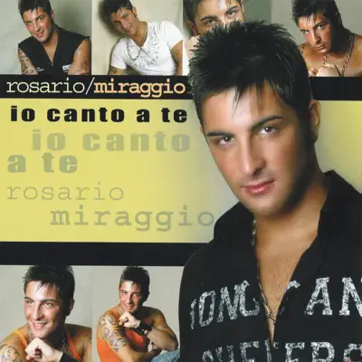 Io canto a te - Rosario Miraggio