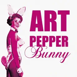 Bunny - Art Pepper Bunny - Art Pepper