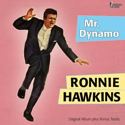 Mr. Dynamo (Original Album Plus Bonus Tracks) - Ronnie Hawkins