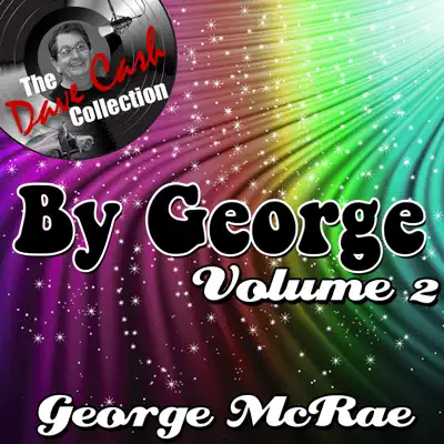 By George, Vol. 2 (The Dave Cash Collection) - George McCrae By George, Vol. 2 (The Dave Cash Collection) - George McCrae