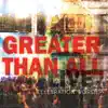 Greater Than All album lyrics, reviews, download