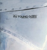 The Young Gods - Gasoline Man