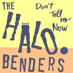Don't Tell Me Now - Halo Benders
