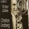 Lindberg, Christian: 10-Year Jubilee album lyrics, reviews, download