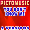 You Don'T Know Me (Karaoke Version) [Originally Performed By Armand Van Helden] - Single - Pictomusic Karaoké