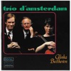 Trio d'Amsterdam Plays Glinka and Beethoven