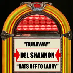 Runaway / Hats Off to Larry - Single - Del Shannon