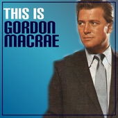 Gordon Macrae - I've Grown Accustomed to Your Face