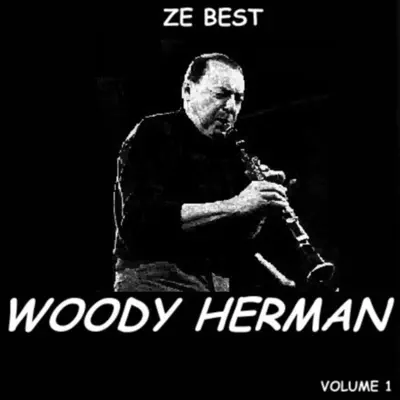 Ze Best, Vol. 1 - Woody Herman