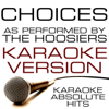 Choices (As Performed By The Hoosiers) Karaoke Version - Karaoke Absolute Hits