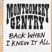 Montgomery Gentry - Back When I Knew It All