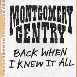 Back When I Knew It All - Single - Montgomery Gentry