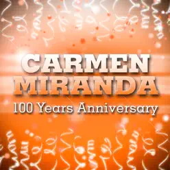 Carmen Miranda 100 Years Anniversary! - Carmen Miranda