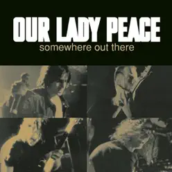 Somewhere Out There - Single - Our Lady Peace