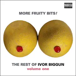 More Fruity Bits! The Rest of Ivor Biggun Volume 1 by Ivor Biggun album reviews, ratings, credits
