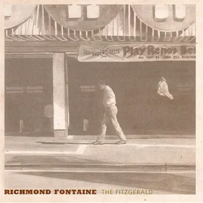 The Fitzgerald - Richmond Fontaine The Fitzgerald - Richmond Fontaine